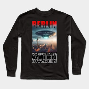 Berlin Welcomes Alien Invaders Long Sleeve T-Shirt